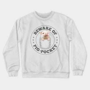 BEWARE OF PIG-POCKET Crewneck Sweatshirt
